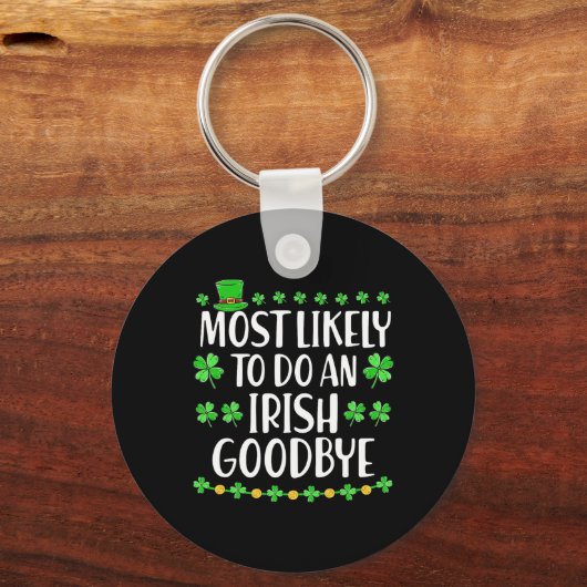 Most Likely To Do An Irish Exit Goodbye 1 キーホルダー (正面)