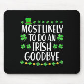 Most Likely To Do An Irish Exit Goodbye 1 マウスパッド (正面)