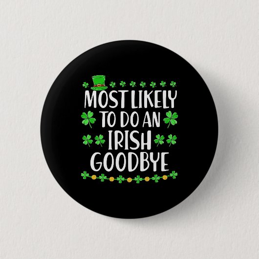 Most Likely To Do An Irish Exit Goodbye 1  缶バッジ (正面)