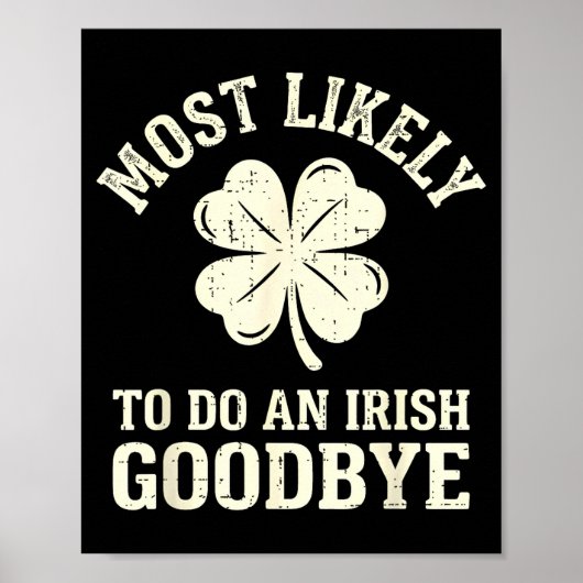 Most likely to do an irish exit goodbye funny st ポスター (正面)