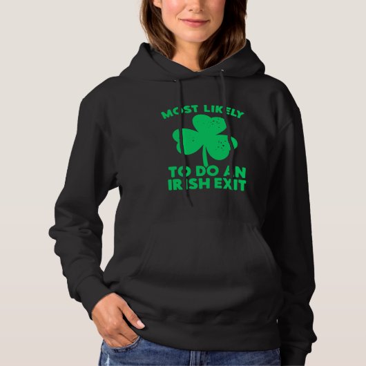 Most Likely To Do An Irish Exit St Patrick's Day C パーカ (正面)