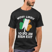 Most Likely To Do An Irish Exit St Patrick's Day C Tシャツ (正面)