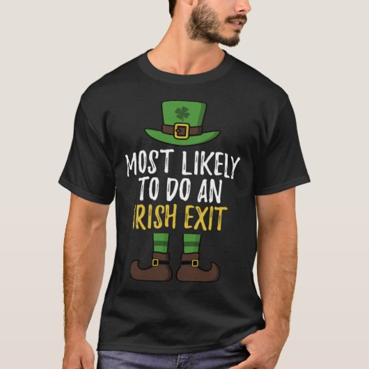 Most Likely To Do An Irish Exit St Patrick's Day L Tシャツ (正面)