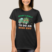 Most Likely To Do An Irish Exit  St Patricks Day R Tシャツ (正面)