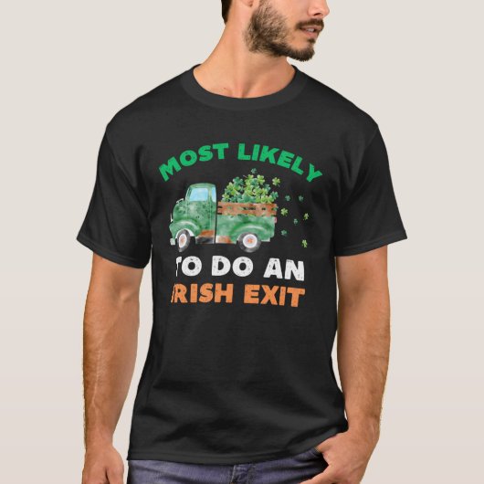 Most Likely To Do An Irish Exit St Patricks Day R Tシャツ (正面)