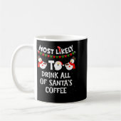 Most Likely To Drink All Of Santas Coffee Snowman  コーヒーマグカップ (左)