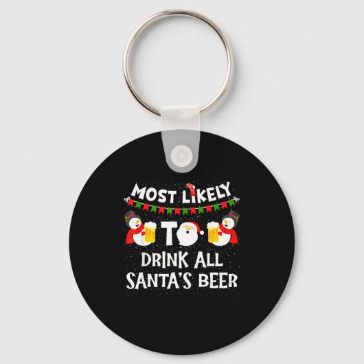 Most Likely To Drink All Santas Beer Funny Christm キーホルダー (正面)