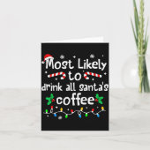 Most Likely To Drink All Santa's Coffee Christmas  カード (正面)