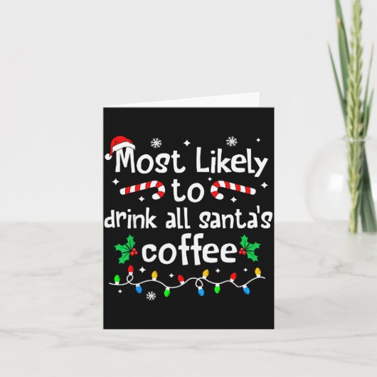Most Likely To Drink All Santa's Coffee Christmas カード (正面)