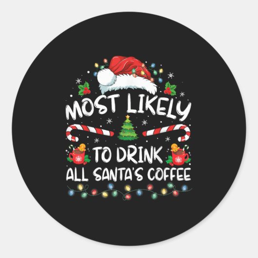 Most Likely To Drink All Santa's Coffee Christmas  ラウンドシール (正面)