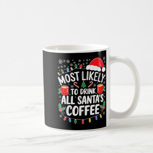 Most Likely To Drink All Santa's Coffee Shirt Chri コーヒーマグカップ (右)