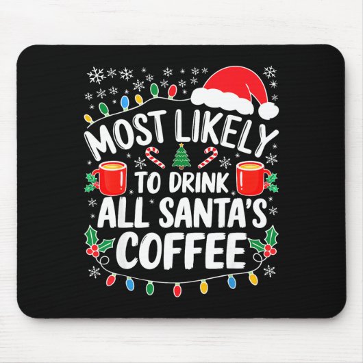 Most Likely To Drink All Santa's Coffee Shirt Chri マウスパッド (正面)