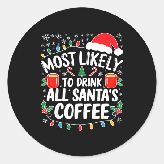 Most Likely To Drink All Santa's Coffee Shirt Chri ラウンドシール (正面)