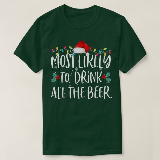 Most Likely To Drink All The Beer Funny Family Chr Tシャツ (デザイン正面)