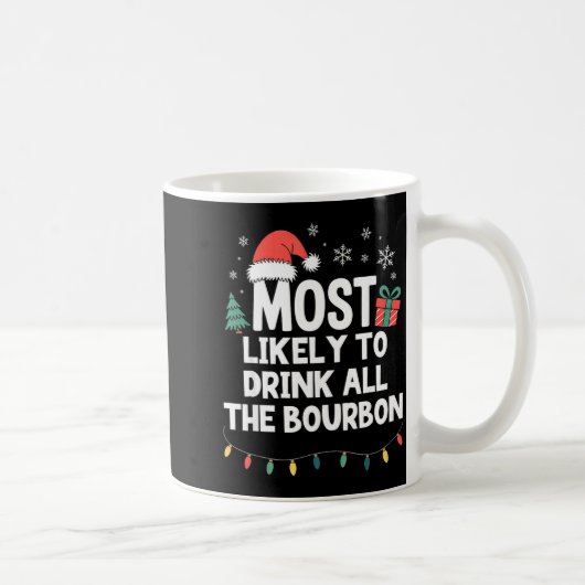 Most Likely To Drink All The Bourbon Christmas Fun コーヒーマグカップ (右)