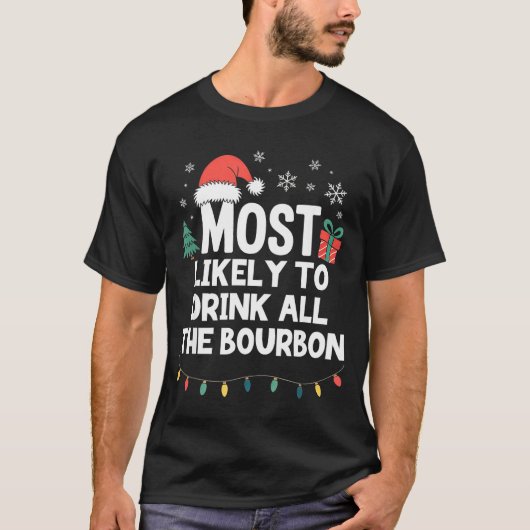 Most Likely To Drink All The Bourbon Christmas Fun Tシャツ (正面)