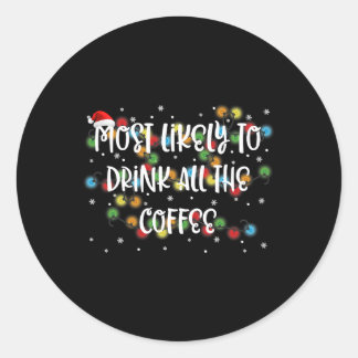 Most Likely To Drink All The Coffee Family Matchin ラウンドシール