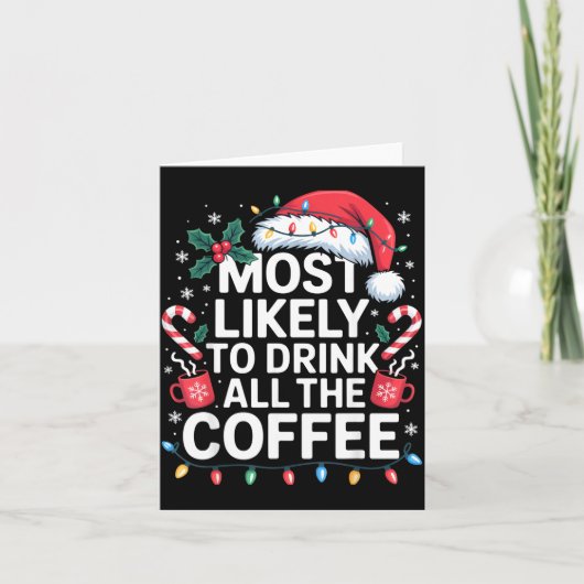 Most Likely To Drink All The Coffee Funny Christma カード (正面)