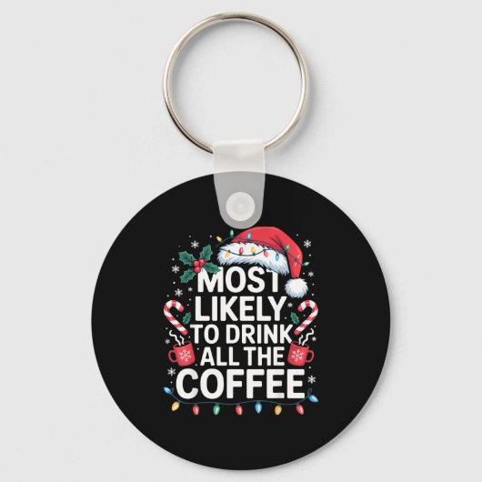 Most Likely To Drink All The Coffee Funny Christma キーホルダー (正面)