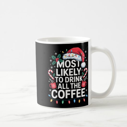 Most Likely To Drink All The Coffee Funny Christma コーヒーマグカップ (右)
