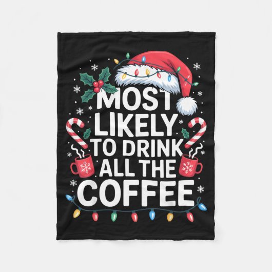 Most Likely To Drink All The Coffee Funny Christma フリースブランケット (正面)