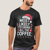 Most Likely To Drink All The Coffee Funny Christma Tシャツ (正面)