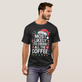 Most Likely To Drink All The Coffee Funny Christma Tシャツ (正面フル)