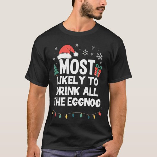 Most Likely To Drink All The Eggnog Christmas Funn Tシャツ (正面)