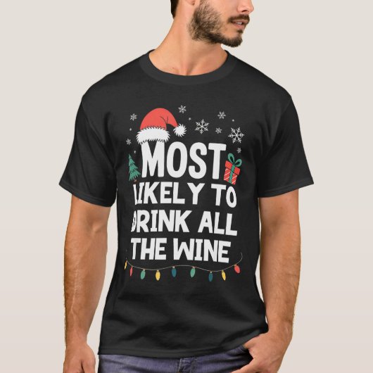 Most Likely To Drink All The Wine Christmas Funny  Tシャツ (正面)