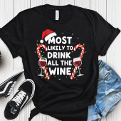 Most Likely To Drink All The Wine – Funny Christma Tシャツ