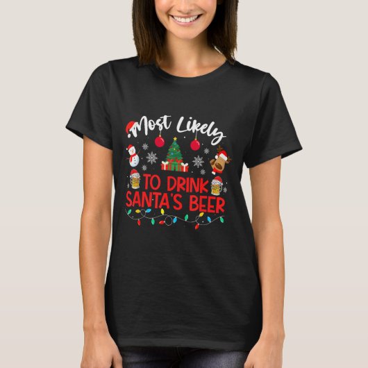 Most Likely To Drink Santa's Beer Funny Drinking C Tシャツ (正面)