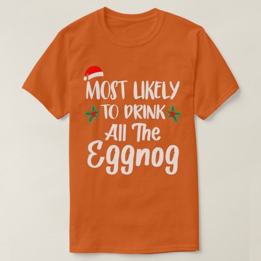 Most Likely To Drink The Eggnog Family Matching Ch Tシャツ (デザイン正面)