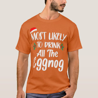 Most Likely To Drink The Eggnog Family Matching Ch Tシャツ