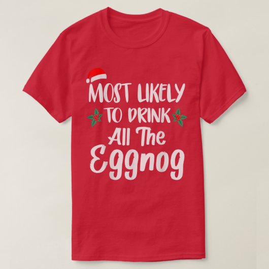Most Likely To Drink The Eggnog Family Matching Ch Tシャツ (デザイン正面)