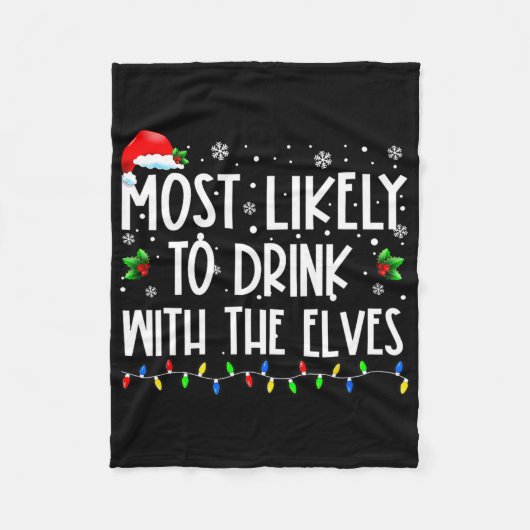 Most Likely To Drink With The Elves Elf Drinking C フリースブランケット (正面)