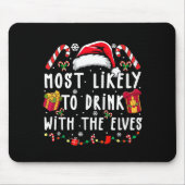 Most Likely To Drink With The Elves Elf Drinking C マウスパッド (正面)