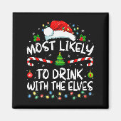 Most Likely To Drink With The Elves Elf Drinking C マグネット (正面)