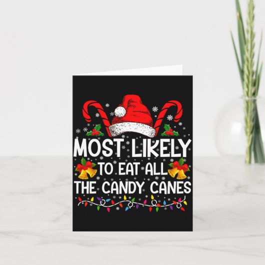 Most Likely To Eat All The Candy Canes Christmas  カード (正面)