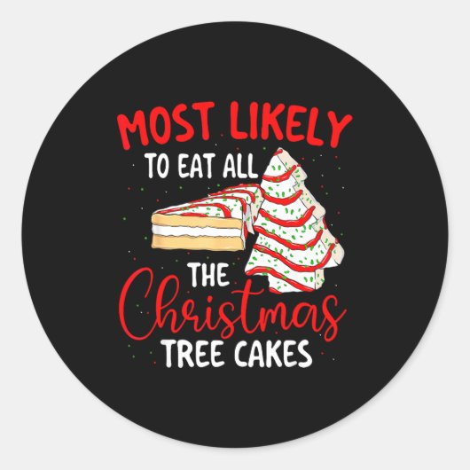 Most Likely To Eat All The Christmas Tree Cakes -  ラウンドシール (正面)