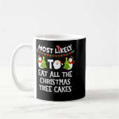 Most Likely To Eat All The Christmas Tree Cakes Fu コーヒーマグカップ (左)