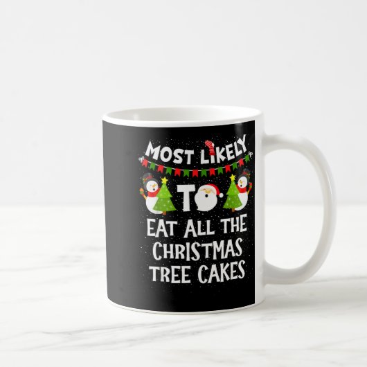 Most Likely To Eat All The Christmas Tree Cakes Fu コーヒーマグカップ (右)