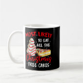 Most Likely To Eat All The Christmas Tree Cakes Fu コーヒーマグカップ (左)