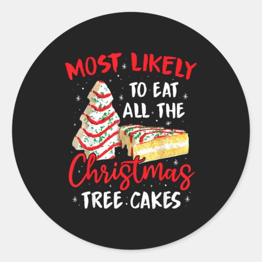Most Likely To Eat All The Christmas Tree Cakes Fu ラウンドシール (正面)