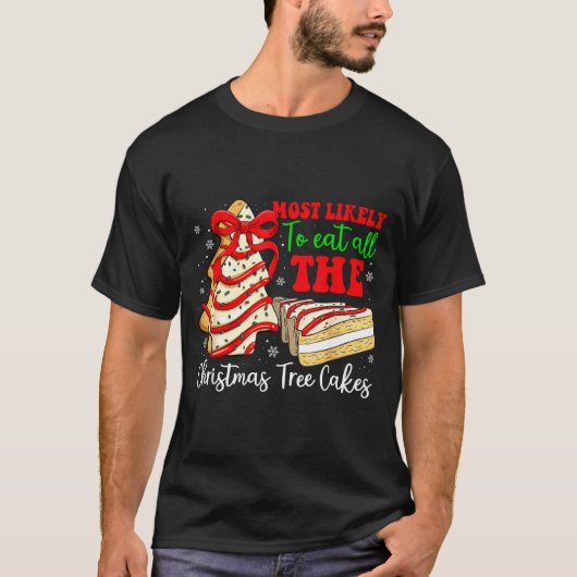 Most Likely To Eat All The Christmas Tree Cakes Fu Tシャツ (正面)