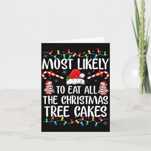 Most Likely To Eat All The Christmas Tree Cakes Xm カード (正面)