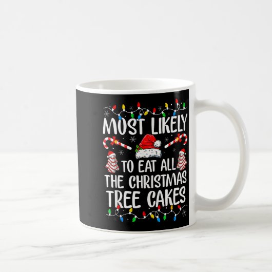 Most Likely To Eat All The Christmas Tree Cakes Xm コーヒーマグカップ (右)