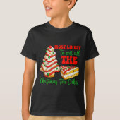 Most Likely To Eat All The Christmas Tree Cakes Xm Tシャツ (正面)