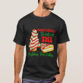 Most Likely To Eat All The Christmas Tree Cakes Xm Tシャツ (正面)