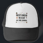 Most Likely To Eat All The Cookies Holiday Humor キャップ<br><div class="desc">Make your own trucker hat. The design tool allows you to add your art, designs, or photos to create a unique all American trucker hat! You can add text using cool fonts and see a preview of your creation! Our simple to personalize Trucker Hat has no minimum orders & is...</div>