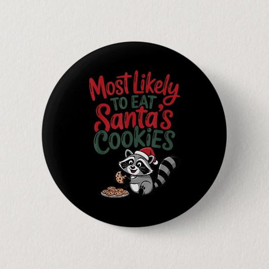 Most Likely To Eat Santa's Cookies Christmas Racco 缶バッジ (正面)